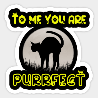 To Me You Are Purrfect Sticker